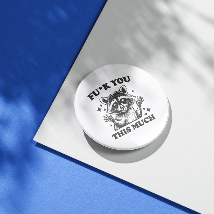 Badge Raton Laveur F*ck you this much